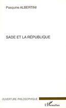 Couverture du livre « Sade et la république » de Pasquine Albertini aux éditions L'harmattan