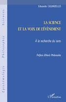 Couverture du livre « La science et la voix de l'évènement ; à la recherche du sens » de Eduardo Caianiello aux éditions Editions L'harmattan