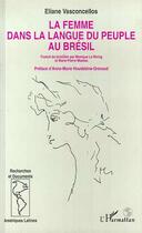 Couverture du livre « La femme dans la langue du peuple au bresil » de Vasconcellos Eliane aux éditions Editions L'harmattan