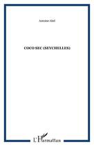 Couverture du livre « Coco sec (seychelles) » de Abel Antoine aux éditions Editions L'harmattan