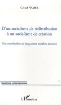 Couverture du livre « D'un socialisme de redistribution a un socialisme de creation - une contribution au programme social » de Gerard Namer aux éditions Editions L'harmattan