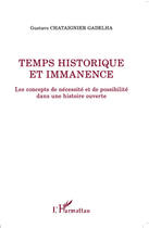 Couverture du livre « Temps historique et immanence ; les concepts de nécessité et de possibilité dans une histoire ouverte » de Gustavo Chataignier Gadelha aux éditions L'harmattan