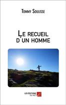 Couverture du livre « Le recueil d'un homme » de Tommy Soulisse aux éditions Editions Du Net