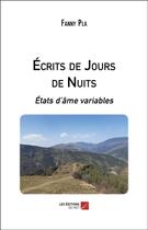 Couverture du livre « Écrits de jours de nuits : états d'âme variables » de Fanny Pla aux éditions Editions Du Net