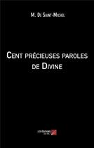 Couverture du livre « Cent précieuses paroles de divine » de M. De Saint-Michel aux éditions Editions Du Net