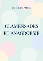 Couverture du livre « Clamensades et anagroesie » de Olywier Clamens aux éditions Books On Demand