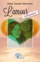 Couverture du livre « L'amour assassine » de Eloise Chantal Vlamm aux éditions Edilivre