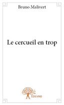 Couverture du livre « Le cercueil en trop » de Bruno Malivert aux éditions Edilivre