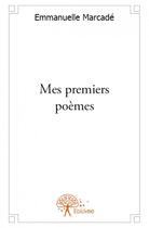 Couverture du livre « Mes premiers poèmes » de Emmanuelle Marcade aux éditions Edilivre