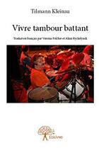 Couverture du livre « Vivre tambour battant » de Tilmann Kleinau aux éditions Edilivre