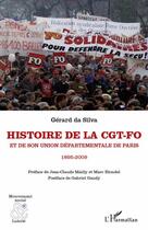 Couverture du livre « Histoire de la CGT-FO ; et de son union départementale de Paris 1895-2009 » de Gerard Da Silva aux éditions Editions L'harmattan