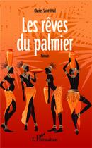 Couverture du livre « Reves du palmier roman » de Charles Saint-Vital aux éditions L'harmattan