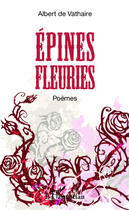 Couverture du livre « Épines fleuries » de Albert De Vathaire aux éditions Editions L'harmattan