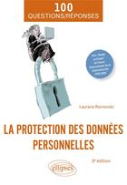 Couverture du livre « La protection des données personnelles en 100 questions/réponses (2e édition) » de Laurane Raimondo aux éditions Ellipses