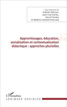 Couverture du livre « Apprentissages, éducation, socialisation et contextualisation didactique : approches plurielles » de  aux éditions L'harmattan