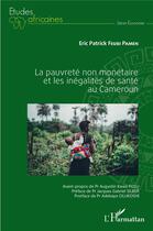 Couverture du livre « La pauvrété non monétaire et les inégalités de santé au Cameroun » de Eric Patrick Feubi Pamen aux éditions L'harmattan