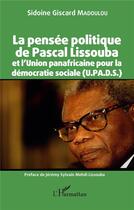 Couverture du livre « La pensée politique de Pascal Lissouba et l'Union panafricaine pour la démocratie sociale » de Sidoine Giscard Madoulou aux éditions L'harmattan