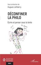 Couverture du livre « Déconfiner la philo ; écrire et penser sous la tente » de Hugues Lethierry aux éditions L'harmattan