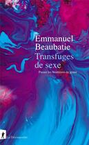 Couverture du livre « Transfuges de sexe : passer les frontières du genre » de Emmanuel Beaubatie aux éditions La Decouverte