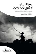 Couverture du livre « Au pays des borgnes ; postures calédoniennes » de Jacques-Olivier Trompas aux éditions Regain De Lecture