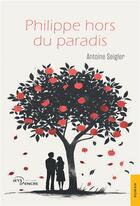 Couverture du livre « Philippe hors du paradis » de Antoine Seigler aux éditions Jets D'encre