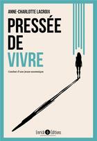 Couverture du livre « Pressée de vivre ; combat d'une jeune anorexique » de Anne-Charlotte Lacroix aux éditions Enrick B.