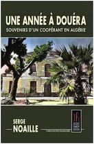 Couverture du livre « Une annee a douera - souvenirs d'un cooperant en algerie » de Noaille Serge aux éditions Jacques Flament