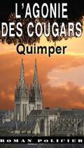 Couverture du livre « L'agonie des cougars ; Quimper » de Guenole Troudet aux éditions Ouest & Cie