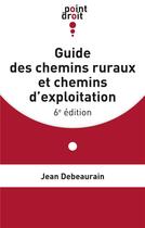 Couverture du livre « Guide des chemins ruraux et chemins d'exploitation (6e édition) » de Jean Debeaurain aux éditions Edilaix