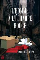 Couverture du livre « L'homme a l'echarpe rouge » de Messy Catherine aux éditions Helene Jacob