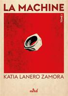 Couverture du livre « La machine » de Katia Lanero Zamora aux éditions Actusf