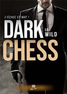 Couverture du livre « Dark chess Tome 2 : échec et mat ! » de Lili Wild aux éditions Alter Real