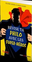 Couverture du livre « Revise ta philo avec les super-heros ! » de Denis/Mary aux éditions L'etudiant