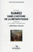Couverture du livre « Suárez dans l'histoire de la métaphysique t.1 » de Jean-Paul Coujou aux éditions Entremises