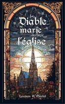 Couverture du livre « Le Diable se marie derrière l'église » de A. Martel Louison aux éditions Beta Publisher