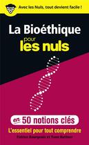 Couverture du livre « La bioéthique pour les nuls en 50 notions clés » de Yann Buttner et Patrice Bourgeois aux éditions First