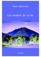 Couverture du livre « Les sentiers de sa vie » de Alphonsine Pierre aux éditions Edilivre