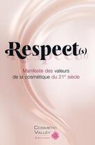 Couverture du livre « Respect(s), manifeste des valeurs de la cosmétique du 21e siècle » de  aux éditions Cosmetic Valley