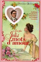 Couverture du livre « Les plus jolis mots d'amour ; anthologie des plus beaux textes d'amour, de l'Antiquité à nos jours » de Stephanie Bouvet aux éditions Marabout