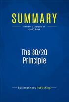 Couverture du livre « Summary : the 80/20 principle (review and analysis of Koch's book) » de Businessnews Publish aux éditions Business Book Summaries