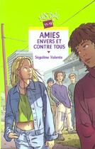 Couverture du livre « Amies Envers Et Contre Tous » de Segolene Valente aux éditions Rageot