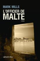 Couverture du livre « L'officier de Malte » de Mark Mills aux éditions Calmann-levy