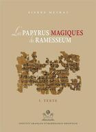 Couverture du livre « Les papyrus magiques du ramesseum ; recherche sur une bibliothèque privée de la fin du moyen empire » de Pierre Meyrat aux éditions Ifao