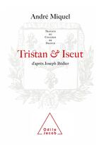 Couverture du livre « Tristan et Iseut : Travaux du Collège de France » de Andre Miquel aux éditions Odile Jacob