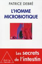 Couverture du livre « L'homme microbiotique » de Patrice Debré aux éditions Odile Jacob