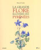 Couverture du livre « La Grande Flore Illustree Des Pyrenees » de Marcel Saule aux éditions Milan