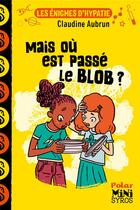 Couverture du livre « Les énigmes d'Hypatie : Mais où est passé le blob ? » de Claudine Aubrun et Marion Duclos aux éditions Syros