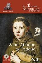 Couverture du livre « Saint Antoine de Padoue » de Michael Lonsdale et Sophie Delmas aux éditions Presses De La Renaissance