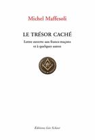 Couverture du livre « Le trésor caché ; lettre ouverte aux francs-maçons et à quelques autres » de Michel Maffesoli aux éditions Editions Leo Scheer