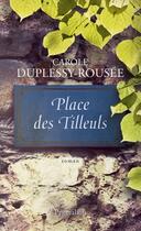 Couverture du livre « Place des tilleuls » de Carole Duplessy-Rousee aux éditions Pygmalion